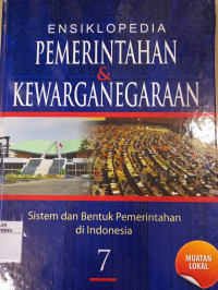 Ensiklopedia Pemerintahan dan kewarganegaraan : 7