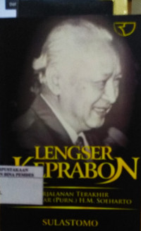 Lengser ke prabon : perjalanan terakhir Jenderal Besar (purnawirawan) H.M. Soeharto