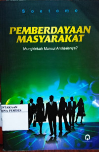 Pemberdayan Masyarakat, Mungkin Muncul Antitesisnya ?