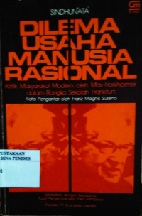 Dilema usaha manusia rasional : kritik masyarakat modern oleh Max Horkheimer dalam rangka sekolah Frankfurt