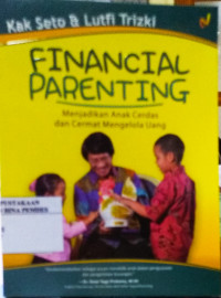 Financial Parenting : menjadikan anak cerdas dan cermat mengelola uang