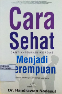 Cara sehat menjadi perempuan : cantik, feminim, cerdas