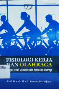 Fisiologi kerja dan olah raga : fungsi tubuh manusia pada kerja dan olahraga