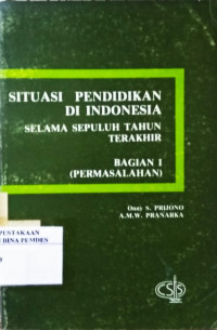 Situasi Pendidikan di Indonesia : selama sepuluh tahun terakhir : Bagian 1 permasalahan