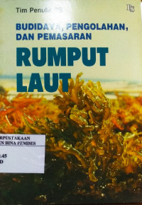 Budidaya pengolahan, dan pemasaran rumput laut