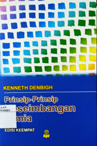 Prinsip-prinsip keseimbangan kimia : dengan penerapan dalam kimia dan rekayasa kimia