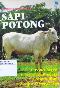 Sapi potong : pemeliharaan, perbaikan produksi, prospek bisnis, analisis penggemukan