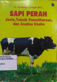 Sapi perah : jenis, teknik pemeliharaan dan analisa usaha