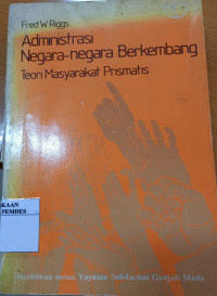 Administrasi negara-negara berkembang : teori masyarakat prismatis