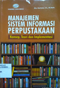 Manajemen sistem informasi perpustakaan : konsep, teori dan implementasi