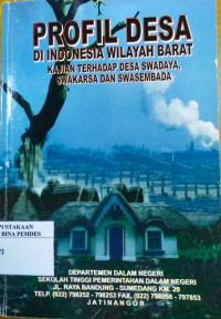 Profil desa di Indonesia Wilayah Barat : kajian terhadap desa swadaya, swakarsa dan swasembada