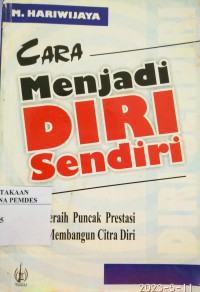 Cara menjadi diri sendiri : strategi membangun citra diri guna meraih puncak prestasi