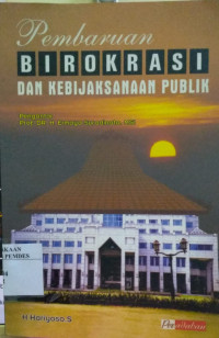 Pembaharuan birokrasi dan kebijaksanaan publik