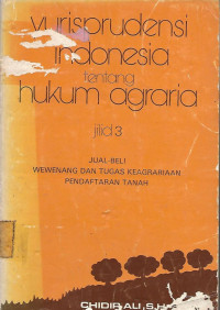 Yurisprudensi Indonesia tentang hukum agraria : jual-beli wewenang dan tugas keagrarian, pendaftarn tanah