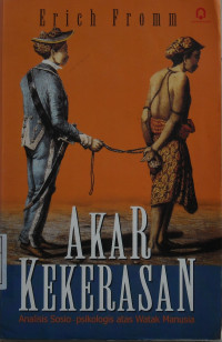 Akar kekerasan : analisis sosio - psikologis atas watak manusia