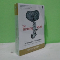 The turning point = titik balik peradaban : sains, masyarakat, dan kebangkitan kebudayaan