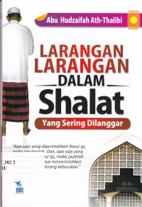 Larangan-larangan dalam shalat yang sering dilanggar