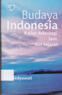 Budaya Indonesia : kajian arkeologi, seni dan sejarah