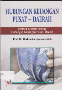 Hubungan keuangan pusat-daerah: elemen penting hubungan keuangan pusat-daerah