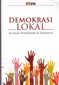 Demokrasi lokal : evaluasi pemilukada di Indonesia