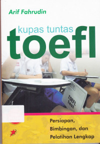 Kupas tuntas toefl:persiapan, bimbingan dan pelatihan lengkap