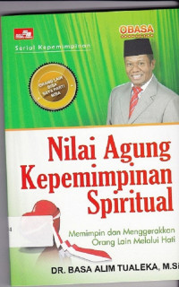 Nilai agung kepemimpinan spiritual: memimpin dan menggerakkan orang lain melalui hati