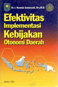 Efektivitas implementasi kebijakan otonomi daerah