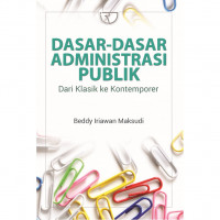 Dasar-dasar administrasi publik : dari klasik ke kontemporer