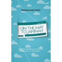 On the way to jannah : meraih surga di dunia, surga di akhirat