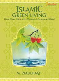 Islamic green living :gaya hidup islami untuk mengatasi pemanasan global