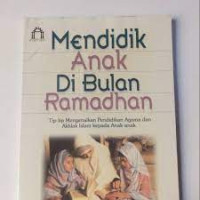 Mendidik anak di bulan Ramadhan dan tip-tip mengenalkan pendidikan agama dan akhlak Islam kepada anak-anak