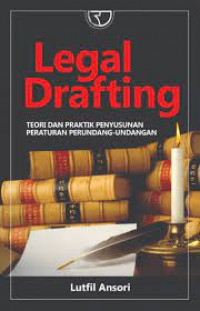 Legal drafting : teori praktik penyusunan peraturan perundang-undangan