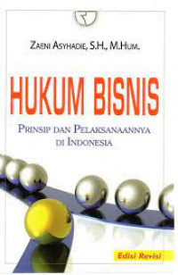 Hukum bisnis: prinsip dan pelaksanaannya di Indonesia