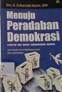 Menuju peradaban demokrasi : problem dan solusi pembangunan daerah