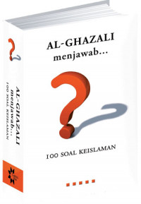 Al Ghazali Menjawab 100 Soal Keislaman