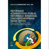 Reformasi administrasi publik, reformasi birokrasi dan kepemimpinan masa depan