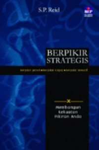 Berpikir strategis : kiat berpikir secara jelas, cepat, dan kreatif